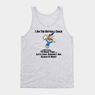 I Am The Softball Team Coach ... I Am Always Right Cartoon Tank Top